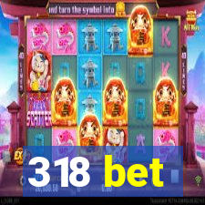 318 bet